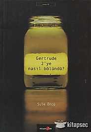 Gertrude 2`ye Nasıl Bölündü? - Şule ÖNCÜ