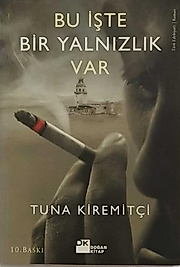 BU İŞTE BİR YALNIZLIK VAR - Tuna KİREMİTÇİ