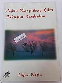 Aşkın Karşılıksız Çıktı Arkasını Yazdırdım- Uğur KOÇLU